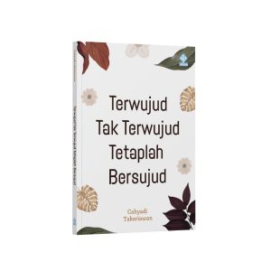 Terwujud Tak Terwujud Tetaplah Bersujud