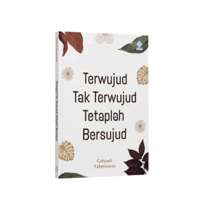 Sampul buku Terwujud Tak Terwujud Tetaplah Bersujud - Era Intermedia